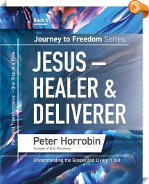 Journey to Freedom Book 5 - Jesus, Healer & Deliverer